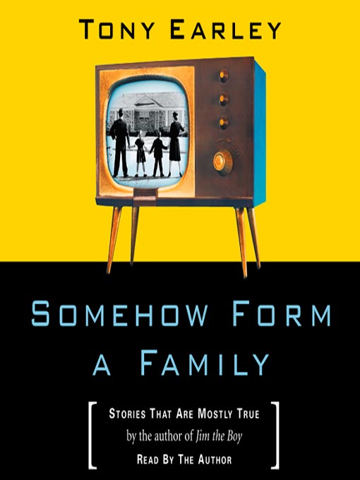Title details for Somehow Form a Family by Tony Earley - Available